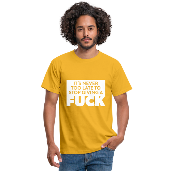 Männer T-Shirt: It’s never too late to stop giving a fuck. - Gelb