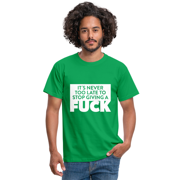 Männer T-Shirt: It’s never too late to stop giving a fuck. - Kelly Green