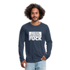 Männer Premium Langarmshirt: It’s never too late to stop giving a fuck. - Navy