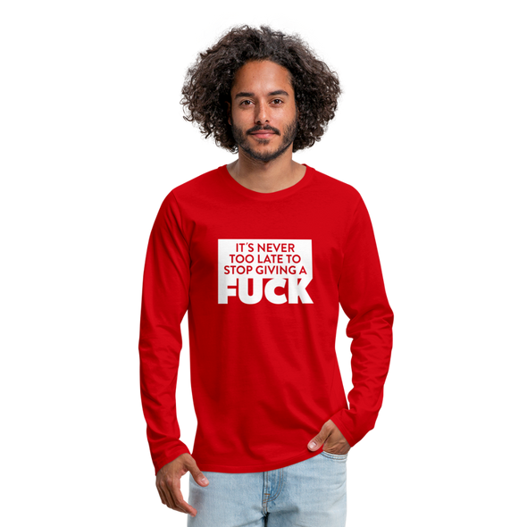 Männer Premium Langarmshirt: It’s never too late to stop giving a fuck. - Rot
