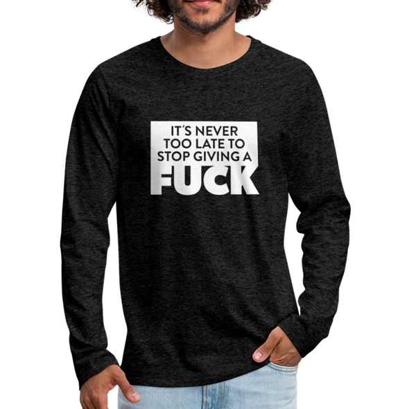 Männer Premium Langarmshirt: It’s never too late to stop giving a fuck. - Anthrazit