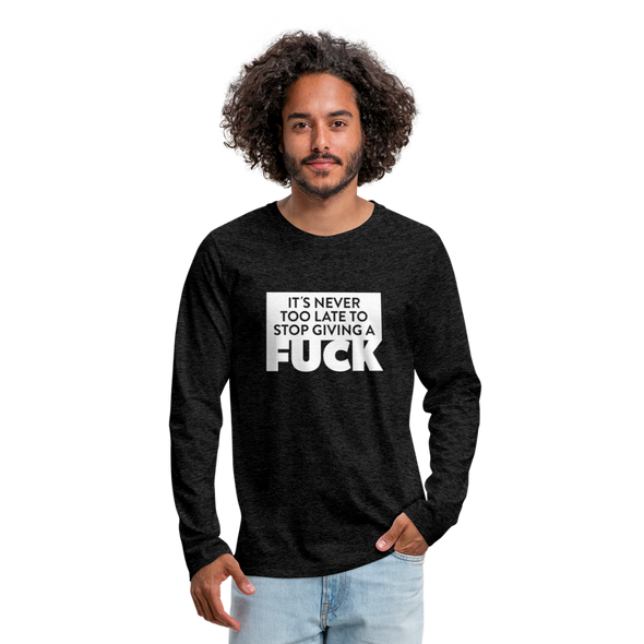 Männer Premium Langarmshirt: It’s never too late to stop giving a fuck. - Anthrazit