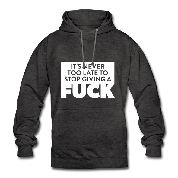 Unisex Hoodie: It’s never too late to stop giving a fuck. - Anthrazit