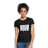 Frauen T-Shirt: It’s never too late to stop giving a fuck. - Schwarz