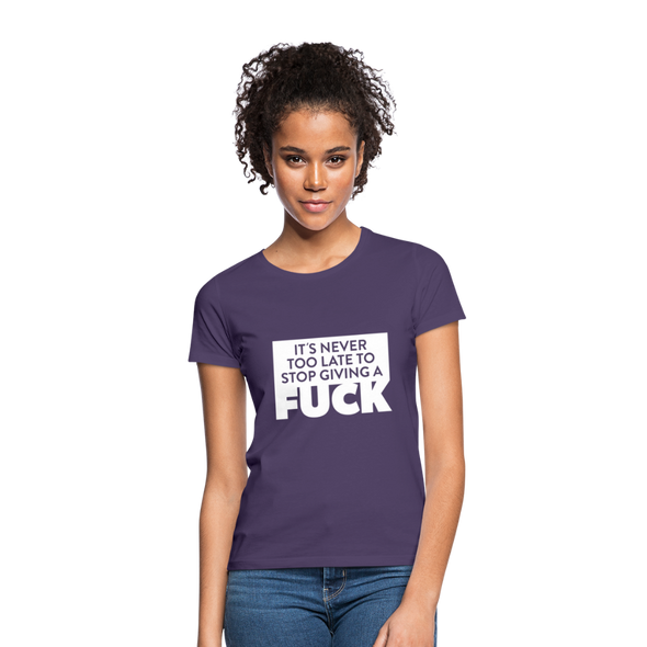 Frauen T-Shirt: It’s never too late to stop giving a fuck. - Dunkellila