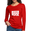 Frauen Premium Langarmshirt: It’s never too late to stop giving a fuck. - Rot