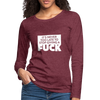Frauen Premium Langarmshirt: It’s never too late to stop giving a fuck. - Bordeauxrot meliert