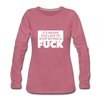 Frauen Premium Langarmshirt: It’s never too late to stop giving a fuck. - Malve