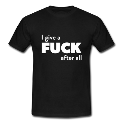 Männer T-Shirt: I give a fuck after all. - Schwarz