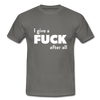 Männer T-Shirt: I give a fuck after all. - Graphit
