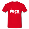 Männer T-Shirt: I give a fuck after all. - Rot