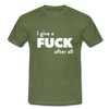 Männer T-Shirt: I give a fuck after all. - Militärgrün