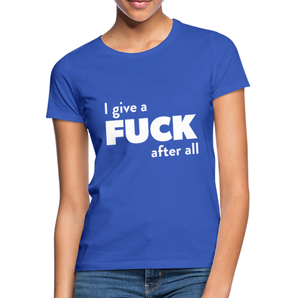 Frauen T-Shirt: I give a fuck after all. - Royalblau