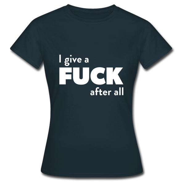 Frauen T-Shirt: I give a fuck after all. - Navy