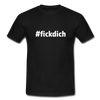 Männer T-Shirt: Fick Dich (#fickdich) - Schwarz