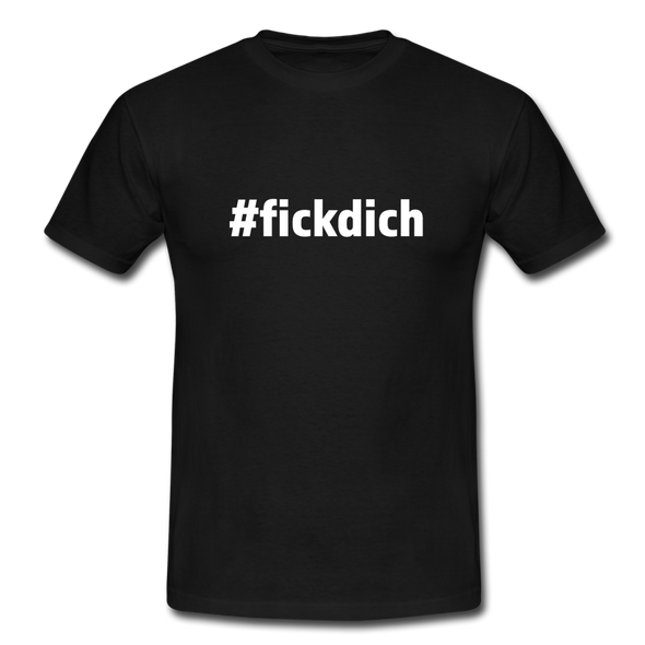 Männer T-Shirt: Fick Dich (#fickdich) - Schwarz