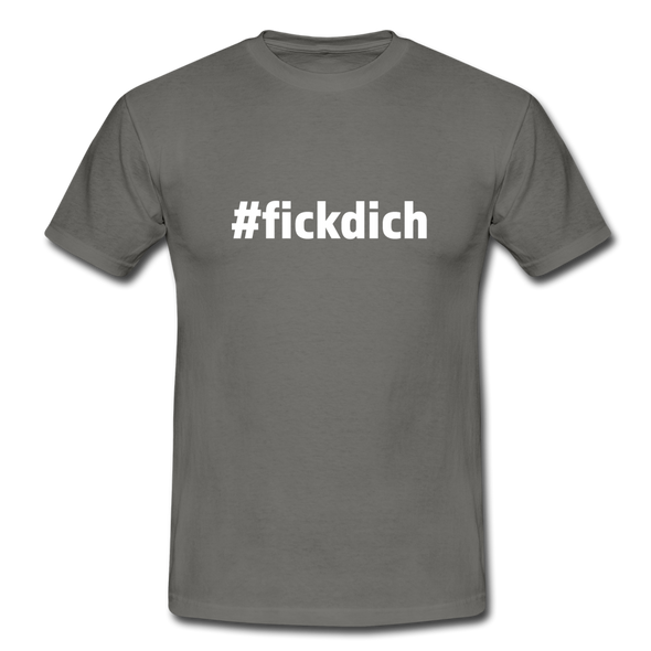 Männer T-Shirt: Fick Dich (#fickdich) - Graphit