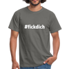 Männer T-Shirt: Fick Dich (#fickdich) - Graphit