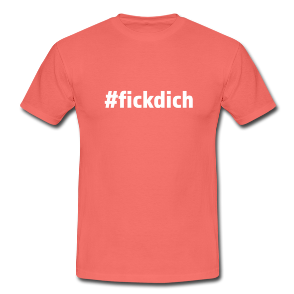 Männer T-Shirt: Fick Dich (#fickdich) - Koralle