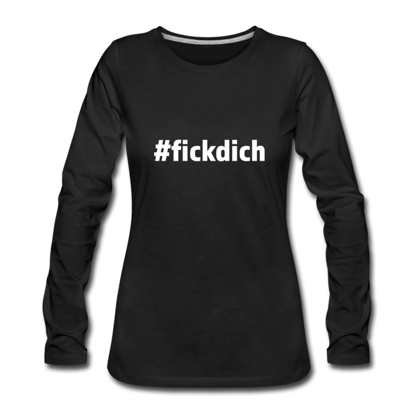 Frauen Premium Langarmshirt: Fick Dich (#fickdich) - Schwarz