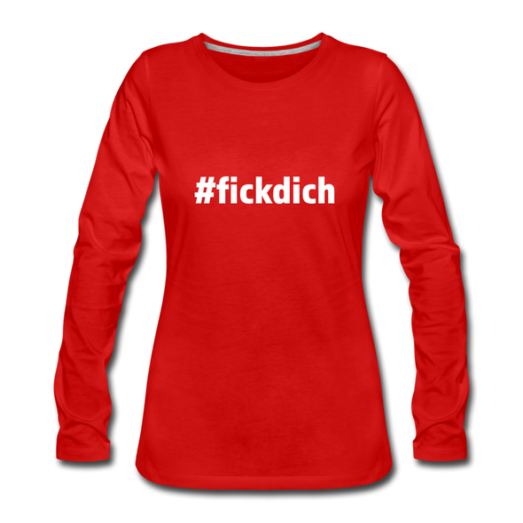 Frauen Premium Langarmshirt: Fick Dich (#fickdich) - Rot