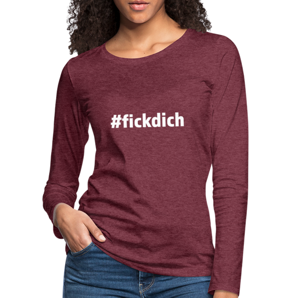 Frauen Premium Langarmshirt: Fick Dich (#fickdich) - Bordeauxrot meliert