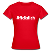 Frauen T-Shirt: Fick Dich (#fickdich) - Rot