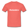 Männer T-Shirt: Sei anders (#seianders) - Koralle