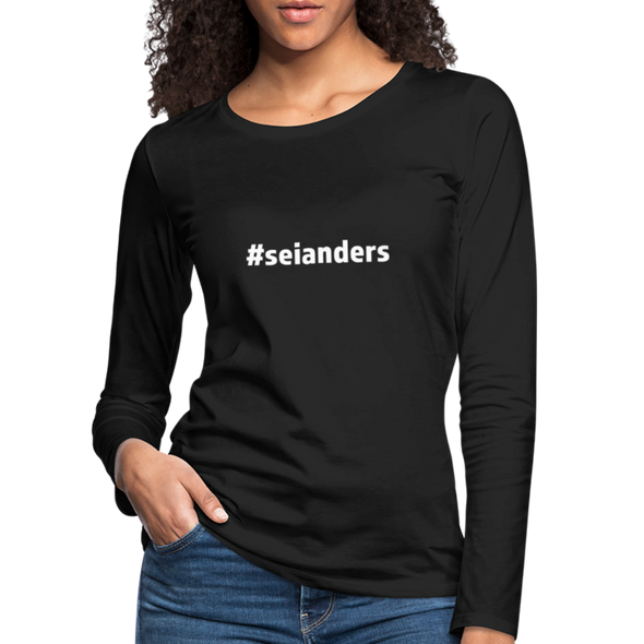 Frauen Premium Langarmshirt: Sei anders (#seianders) - Schwarz