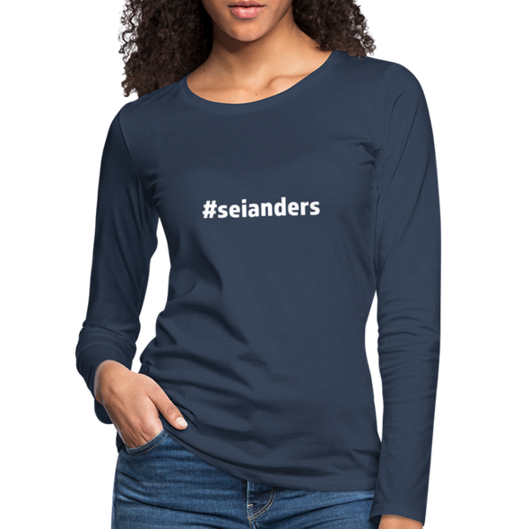 Frauen Premium Langarmshirt: Sei anders (#seianders) - Navy