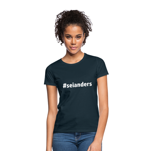 Frauen T-Shirt: Sei anders (#seianders) - Navy
