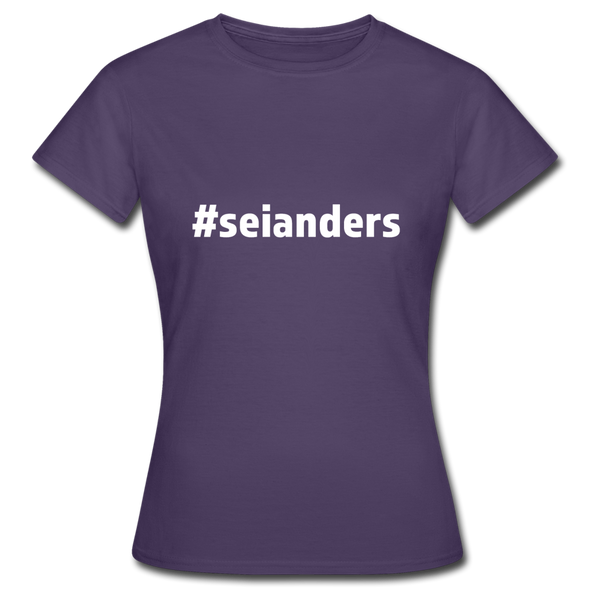 Frauen T-Shirt: Sei anders (#seianders) - Dunkellila