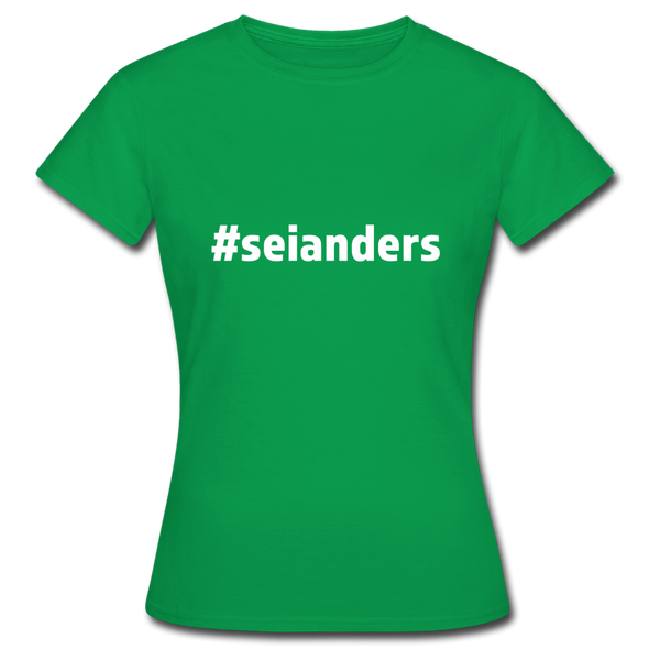 Frauen T-Shirt: Sei anders (#seianders) - Kelly Green