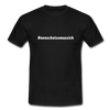 Männer T-Shirt: Nen Scheiß muss ich (#nenscheissmussich) - Schwarz