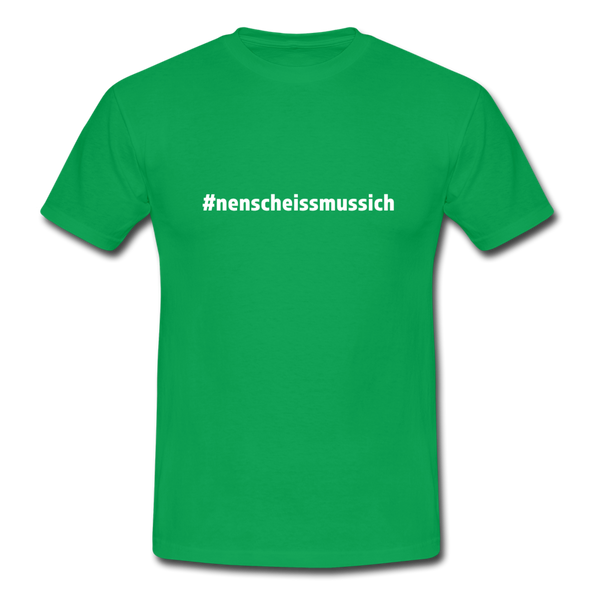 Männer T-Shirt: Nen Scheiß muss ich (#nenscheissmussich) - Kelly Green