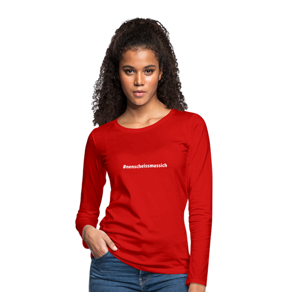 Frauen Premium Langarmshirt: Nen Scheiß muss ich (#nenscheissmussich) - Rot