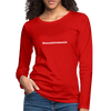 Frauen Premium Langarmshirt: Nen Scheiß muss ich (#nenscheissmussich) - Rot