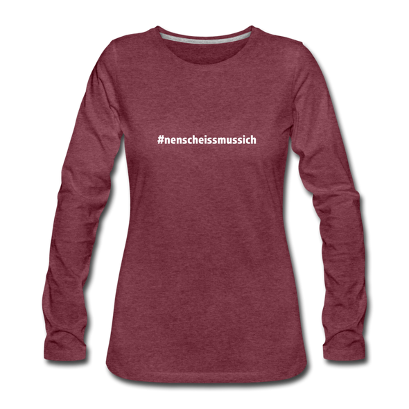 Frauen Premium Langarmshirt: Nen Scheiß muss ich (#nenscheissmussich) - Bordeauxrot meliert