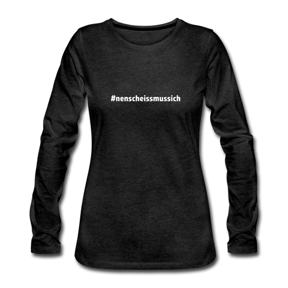 Frauen Premium Langarmshirt: Nen Scheiß muss ich (#nenscheissmussich) - Anthrazit
