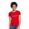 Frauen T-Shirt: Nen Scheiß muss ich (#nenscheissmussich) - Rot
