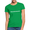 Frauen T-Shirt: Nen Scheiß muss ich (#nenscheissmussich) - Kelly Green