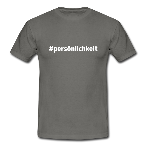 Männer T-Shirt: Persönlichkeit (#persönlichkeit) - Graphit
