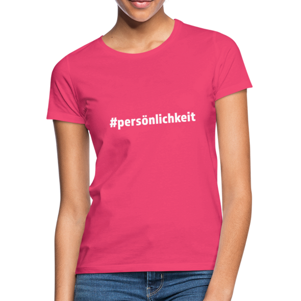Frauen T-Shirt: Persönlichkeit (#persönlichkeit) - Azalea