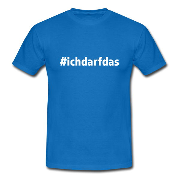 Männer T-Shirt: Ich darf das (#ichdarfdas) - Royalblau
