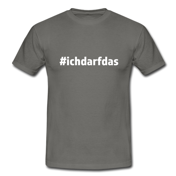Männer T-Shirt: Ich darf das (#ichdarfdas) - Graphit