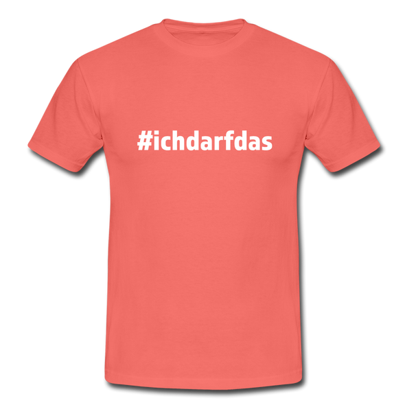 Männer T-Shirt: Ich darf das (#ichdarfdas) - Koralle