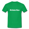 Männer T-Shirt: Ich darf das (#ichdarfdas) - Kelly Green