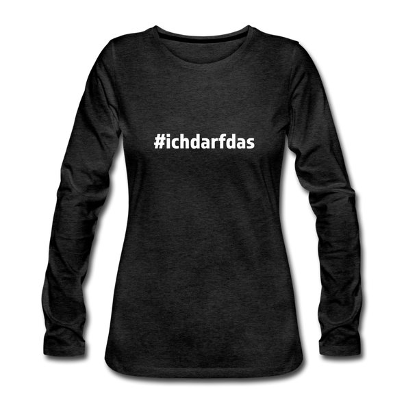 Frauen Premium Langarmshirt: Ich darf das (#ichdarfdas) - Anthrazit