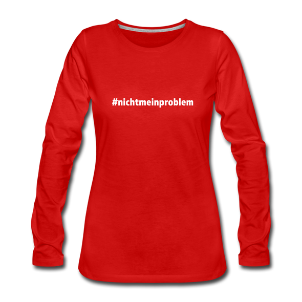 Frauen Premium Langarmshirt: Nicht mein Problem (#nichtmeinproblem) - Rot