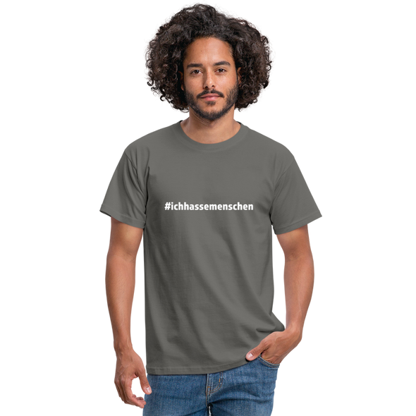 Männer T-Shirt: Ich hasse Menschen (#ichhassemenschen) - Graphit